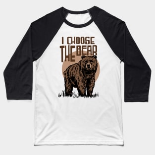 I Choose The Bear Baseball T-Shirt